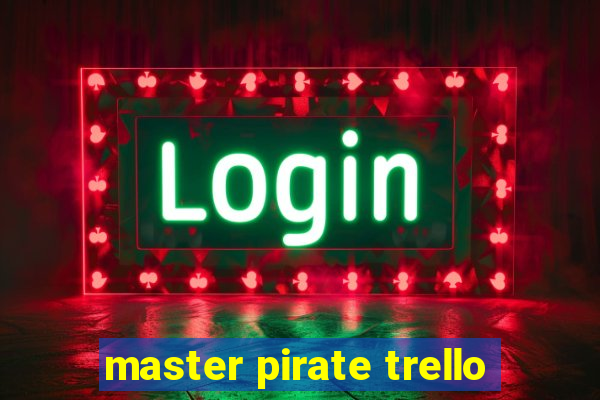 master pirate trello